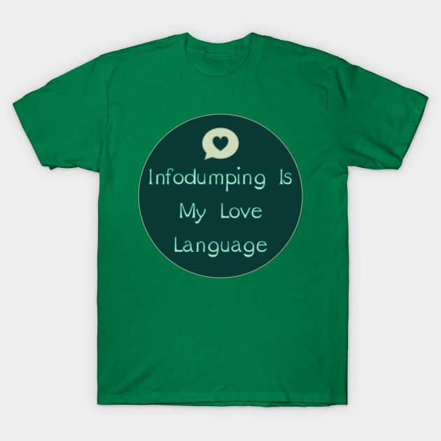 Infodumping Is My Love Language T-Shirt by LondonAutisticsStandingTogether